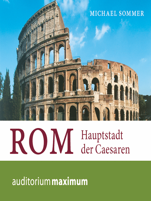Title details for Rom--Hauptstadt der Caesaren (Ungekürzt) by Michael Sommer - Available